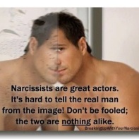 narcissists are great actors.