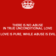 there-is-no-abuse-in-true-unconditional-love-love-is-pure-while-abuse-is-evil-
